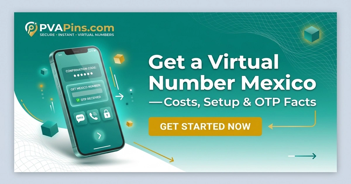 Virtual Number Mexico: Pricing, Reliability & Instant Setup